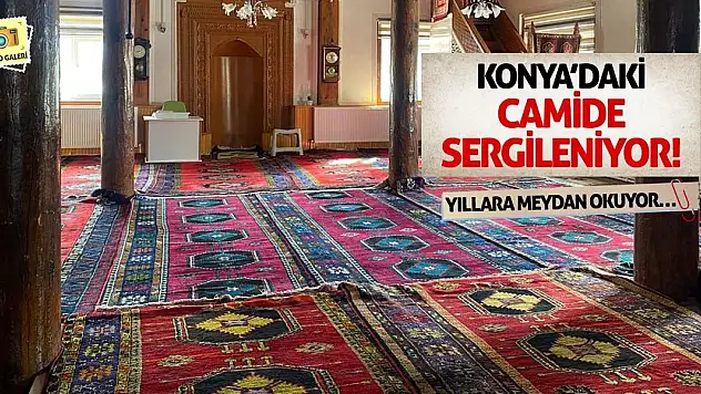Konya'daki Camide Sergileniyor! Yıllara Meydan Okuyor…