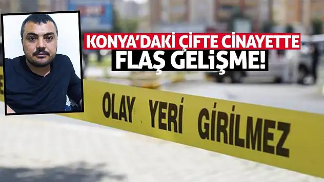 Konya'daki Çifte Cinayette Yeni Gelişme!