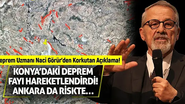 Konya'daki Deprem Fayı Hareketlendirdi! Ankara da Riskte…