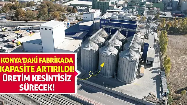 Konya'daki Fabrikada Kapasite Artırıldı! Üretim Kesintisiz Sürecek!