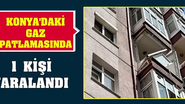 Konya'daki gaz patlamasında1 kişi yaralandı