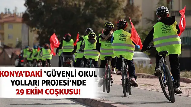 Konya'daki 'Güvenli Okul Yolları Projesi'nde 29 Ekim Coşkusu!
