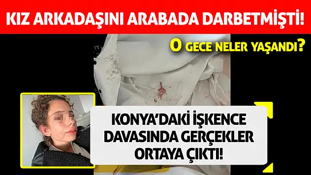 Konya'daki işkence davasında gerçekler ortaya çıktı! O gece neler yaşandı?