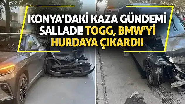 Konya'daki kaza gündemi salladı! Togg, BMW'yi hurdaya çıkardı!