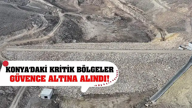 Konya'daki kritik bölgeler güvence altına alındı!