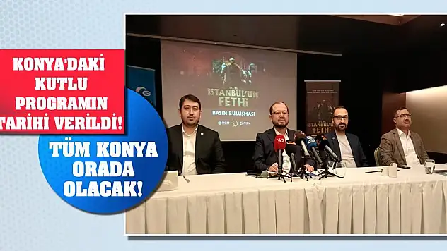 Konya'daki kutlu programın tarihi verildi! Tüm Konya orada olacak!