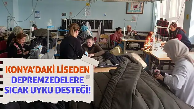 Konya'daki Liseden Depremzedelere Sıcak Uyku Desteği!