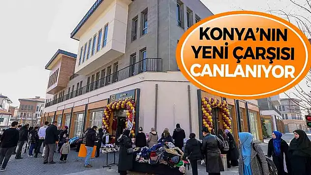 Konya'daki o çarşı gün geçtikçe hareketleniyor!
