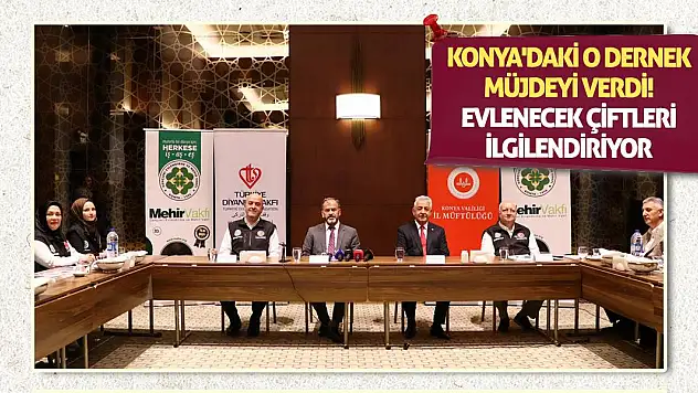 Konya'daki o dernek müjdeyi verdi! Evlenecek çiftleri ilgilendiriyor