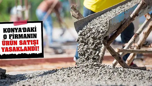 Konya'daki O Firmanın Ürün Satışı Yasaklandı!