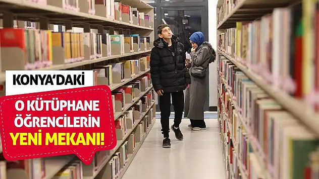 Konya'daki O Kütüphane Öğrencilerin Yeni Mekanı!