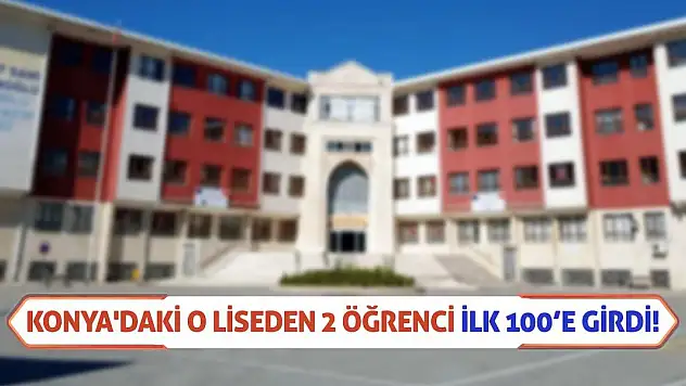 Konya'daki O Liseden 2 Öğrenci İlk 100'e Girdi!