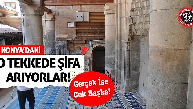 Konya'daki O Tekkede Şifa Arıyorlar! Gerçek İse Çok Başka!