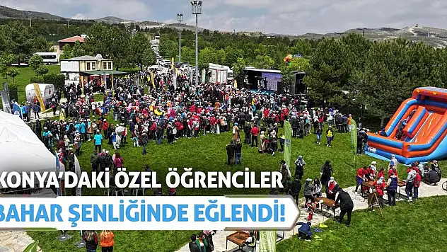 Konya'daki Özel Öğrenciler Bahar Şenliğinde Eğlendi!