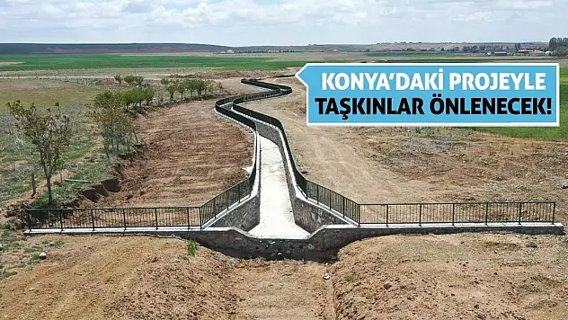 Konya'daki Projeyle Taşkınlar Önlenecek!