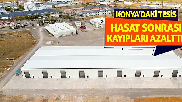Konya'daki Tesis Hasat Sonrası Kayıpları Azalttı!