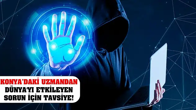 Konya'daki Uzmandan Dünya'yı Etkileyen Sorun İçin Tavsiye!