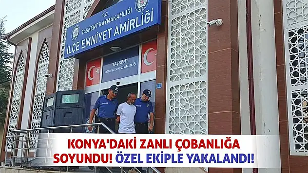 Konya'daki Zanlı Çobanlığa Soyundu! Özel Ekiple Yakalandı!
