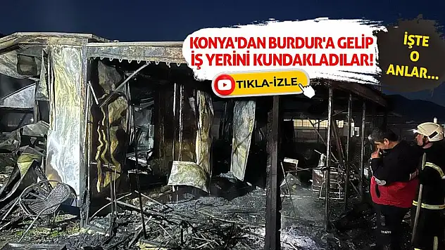 Konya'dan Burdur'a gelip iş yerini kundakladılar! İşte o anlar...