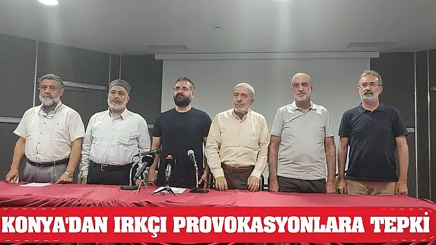 Konya'dan ırkçı provokasyonlara tepki