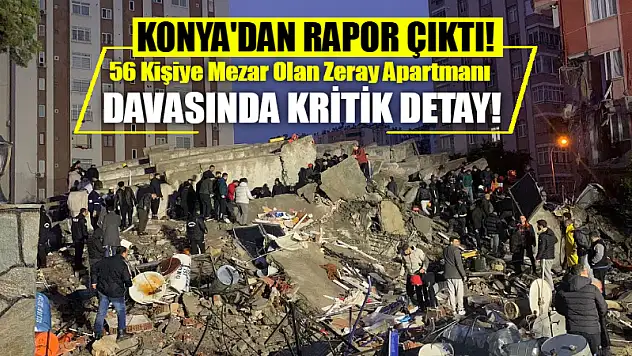 Konya'dan Rapor Çıktı! Zeray Apartmanı Davasında Kritik Detay!