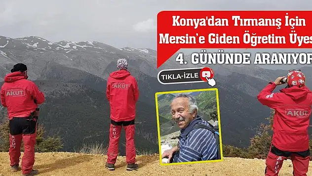 Konya'dan Tırmanış İçin Mersin'e Giden Öğretim Üyesi 4. Gününde Aranıyor!
