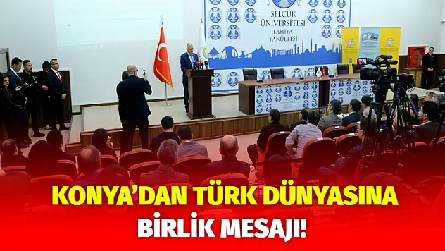 Konya'dan Türk Dünyasına Birlik Mesajı!