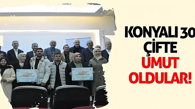 Konyalı 30 çifte umut oldular!