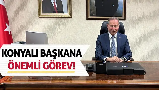 Konyalı Başkana Önemli Görev!