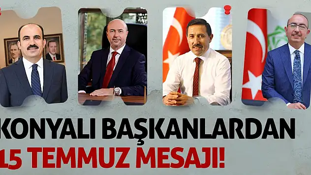 Konyalı başkanlardan 15 Temmuz mesajı!