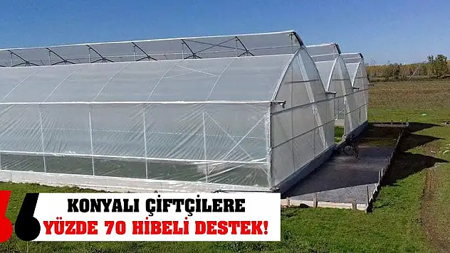 Konyalı çiftçilere yüzde 70 hibeli destek!