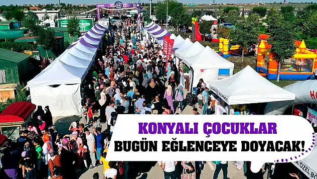 Konyalı çocuklar bugün eğlenceye doyacak!