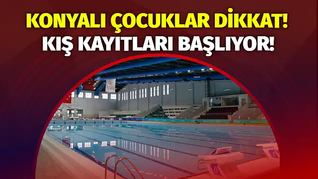 Konyalı Çocuklar Dikkat! Kış Kayıtları Başlıyor!