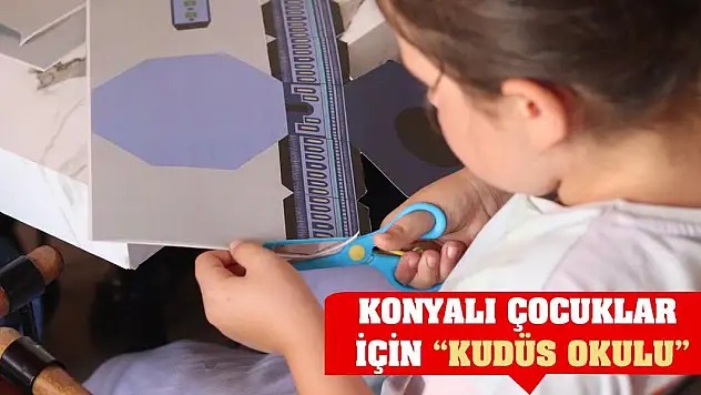 Konyalı Çocuklar İçin 'Kudüs Okulu'