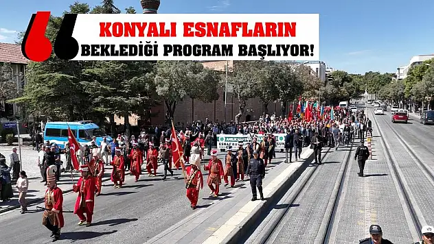 Konyalı esnafların beklediği program başlıyor!