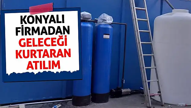 Konyalı Firmadan Geleceği Kurtaran Atılım