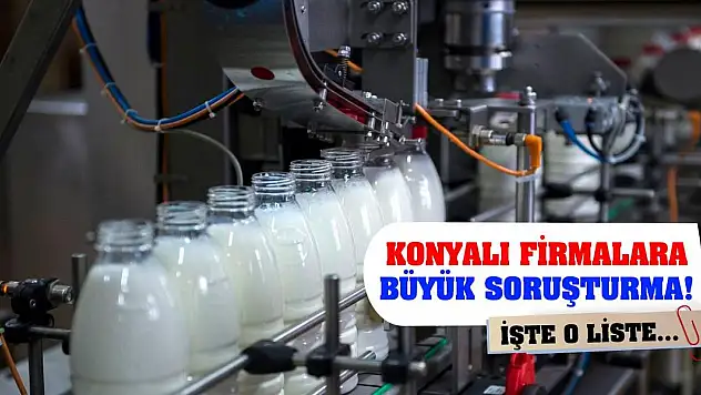 Konyalı firmalara büyük soruşturma! İşte o liste...