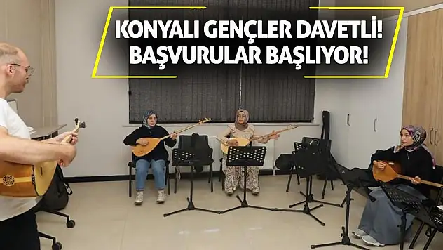 Konyalı gençler davetli! Başvurular başlıyor!