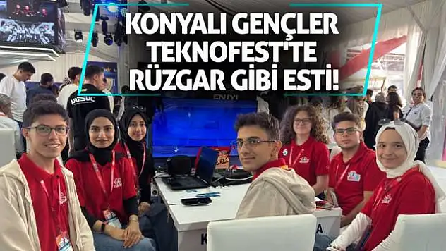 Konyalı Gençler TEKNOFEST'te Rüzgar Gibi Esti!