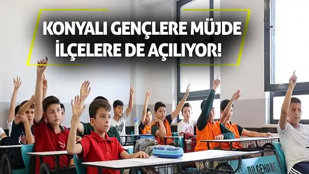 Konyalı Gençlere Müjde: İlçelere De Açılıyor!