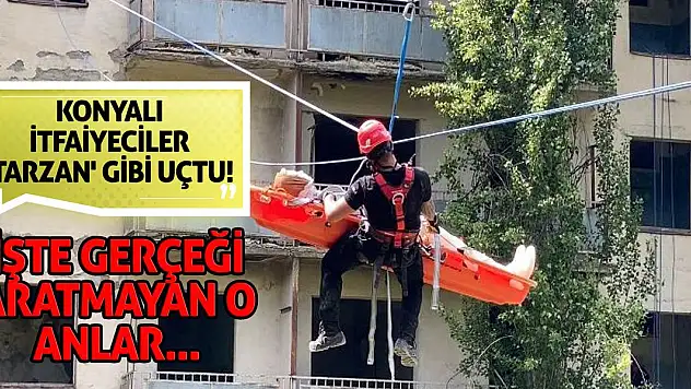 Konyalı İtfaiyeciler 'Tarzan' Gibi Uçtu! İşte Gerçeği Aratmayan O Anlar...