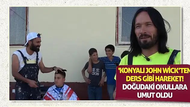 'Konyalı John Wick'ten Ders Gibi Hareket! Doğudaki Okullara Umut Oldu