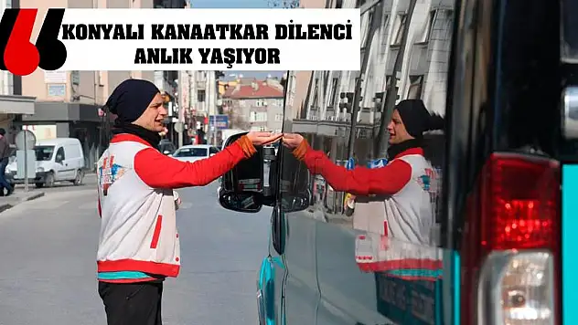 Konyalı Kanaatkar dilenci anlık yaşıyor