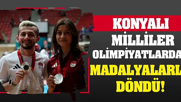 Konyalı Milliler Olimpiyatlardan Madalyalarla Döndü!