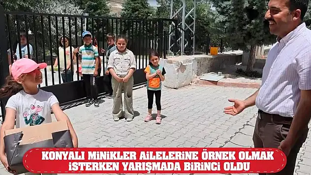 Konyalı minikler ailelerine örnek olmak isterken yarışmada birinci oldu