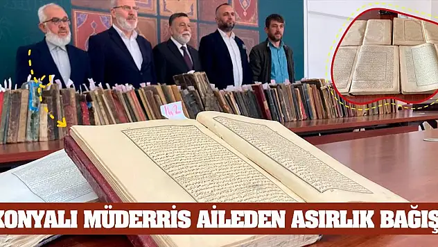 Konyalı Müderris Aileden Asırlık Bağış!