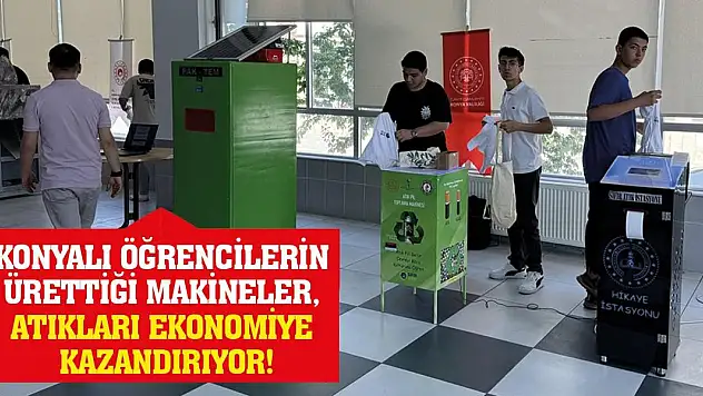 Konyalı Öğrencilerin Ürettiği Makineler, Atıkları Ekonomiye Kazandırıyor!