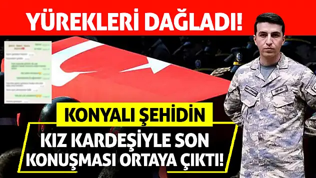 Konyalı Şehidimizin Kız Kardeşiyle Son Görüşmesi Ortaya Çıktı!
