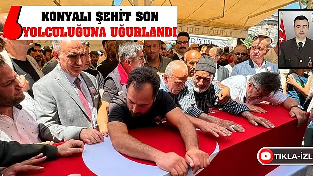 Konyalı şehit son yolculuğuna uğurlandı