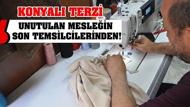 Konyalı Terzi Unutulan Mesleğin Son Temsilcilerinden!